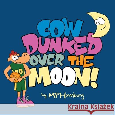 Cow Dunked Over The Moon! Michael Poland Hamburg, Mp Hamburg 9798422797721