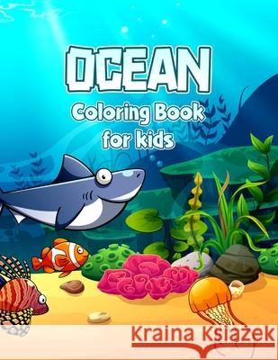 Ocean Coloring Book for kids: Kid Coloring Pages with Sea Creatures Ocean Animal for Preschoolers and Kindergarten Salvatore, Erwin 9798422799527 Independently published