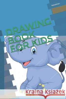 Drawing book for kids Rahul Hussain Khan 9798422804757