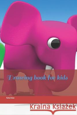 Drawing book for kids Rahul Hussain Khan 9798422809561