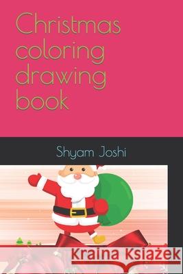 Christmas coloring drawing book Joshi Shyam Sunder Joshi 9798422813346