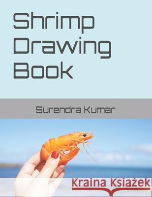 Shrimp Drawing Book Kumar Surendra Kumar 9798422867349