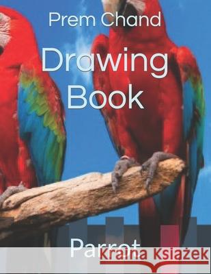 Drawing Book: Parrot Chand, Prem 9798422878345