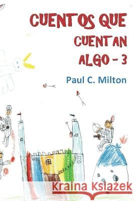 Cuentos que cuentan algo 3 (blanco y negro) Paul C Milton   9798422929795 Independently Published