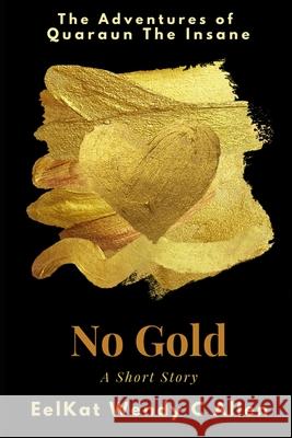 No Gold Allen EelKat Wendy C Allen 9798423085735