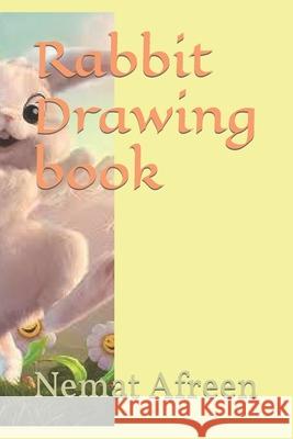 Rabbit Drawing book Nemat Afreen 9798423111502