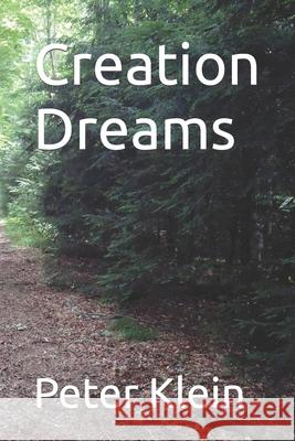 Creation Dreams Peter Klein 9798423178369
