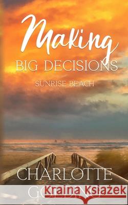 Making Big Decisions Charlotte Golding 9798423208431