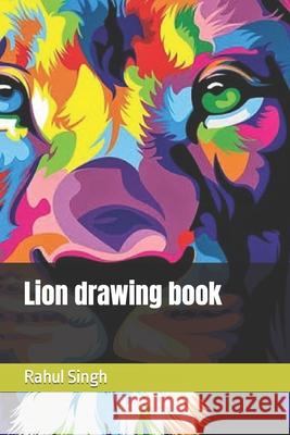 Lion drawing book Rahul Singh 9798423262525