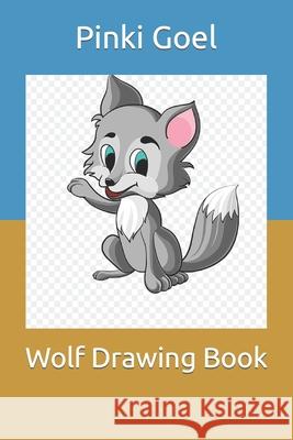 Wolf Drawing Book Goel Pinki Goel 9798423306557