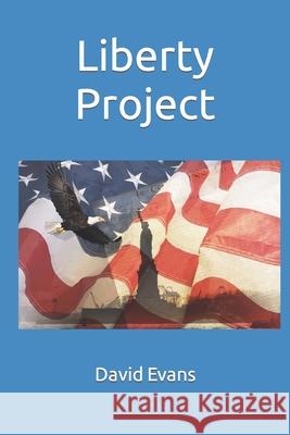 Liberty Project David G Evans 9798423690618 Independently Published