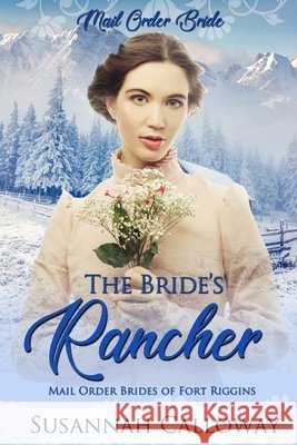 The Bride's Rancher Susannah Calloway 9798424172915 Independently Published