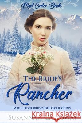 The Bride's Rancher Susannah Calloway 9798424172915 Independently Published