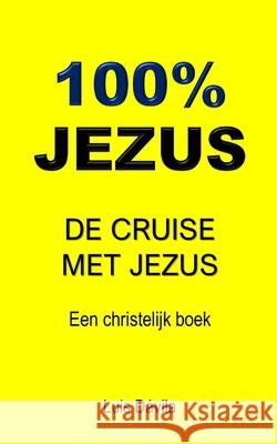 100% Jezus: de Cruise Met Jezus Books, 100 Jesus 9798424244087 Independently published