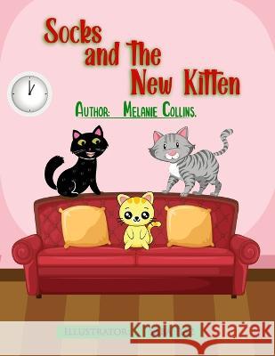 Socks and the New Kitten Melanie Collins, Saba Ijaz 9798424264498 Independently Published
