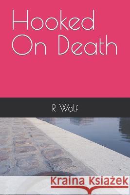 Hooked On Death J P Tucker R L Wolf  9798424267710 Independently Published