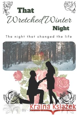 That Wretched Winter Night: The Night That Changed The Life Giri, Saurabh Raj 9798424372582