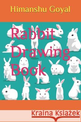 Rabbit Drawing Book Himanshu Goyal 9798424388095