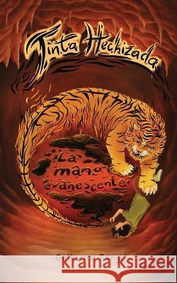 La Mano Evanescente: Tinta Hechizada Libro 1 Parte 1 Guillermo Rangel, Carlos López Magaña 9798424422959
