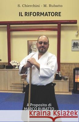 Il Riformatore: A Proposito di Marco Rubatto Rubatto, Marco 9798424623042