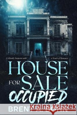 House for Sale: Occupied Brent A Bohn   9798424702600