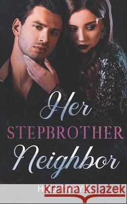 Her Stepbrother Neighbor Mayes Holly Mayes 9798424787058