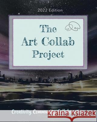 The Art Collab Project: 2022 Edition Boggess Art 9798424815102 Independently Published