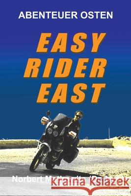 Abenteuer Osten: Easy Rider East Norbert Matkowits 9798424990397 Independently Published