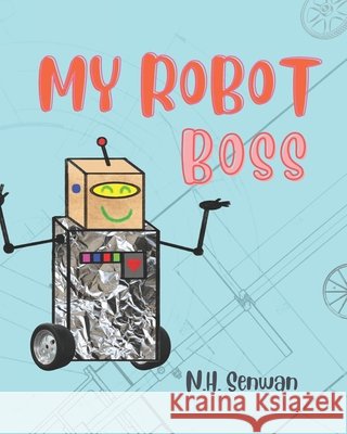My Robot Boss N H Senwan 9798425003249 Independently Published