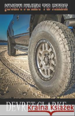 Know When to Ride Devret Clarke   9798425166456 Independently Published