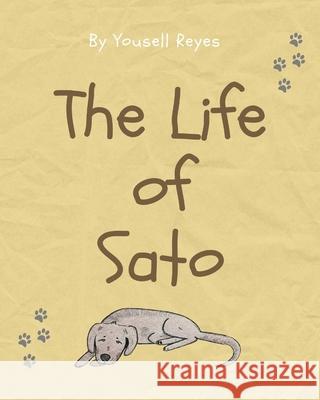 The life of Sato Yousell Reyes 9798425253958