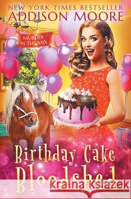 Birthday Cake Bloodshed Addison Moore 9798425376053 Independently Published
