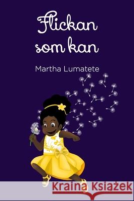 Flickan Som Kan Martha Lumatete 9798425406699 Independently Published