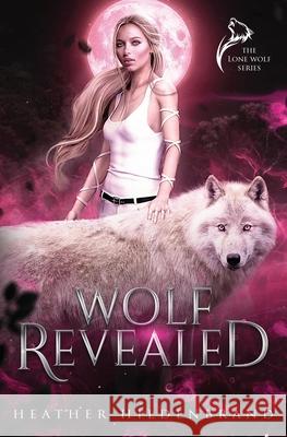 Wolf Revealed Heather Hildenbrand 9798425688095 Independently Published