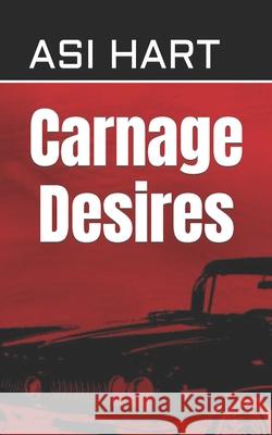 Carnage Desires Hart Asi Hart 9798425840110 Independently published