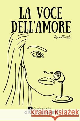 La Voce Dell'amore #3: Raccolta 3 Giulia Segreti, Marco Cognigni 9798425856845 Independently Published