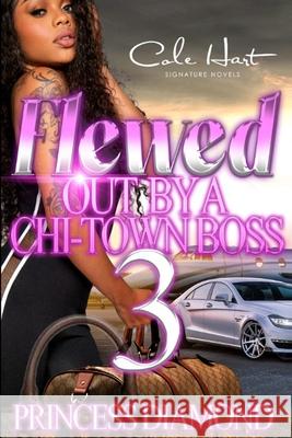Flewed Out By A Chi-Town Boss: An Urban Romance Princess Diamond 9798425875181 Independently Published