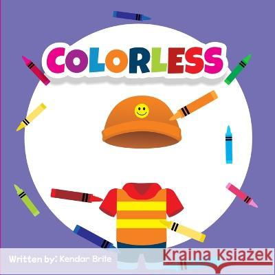 Colorless: The Invisible Boy Brite, Kendar 9798425887252 Independently published
