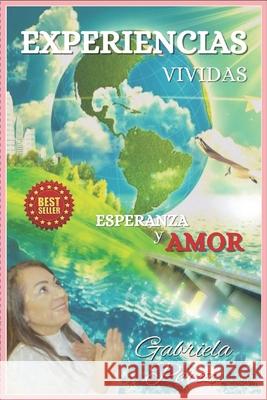 Experiencias Vividas: Esperanza y Amor Gabriela Perez 9798425922663