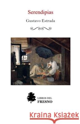 Serendipias Gustavo Estrada 9798425944894 Independently Published