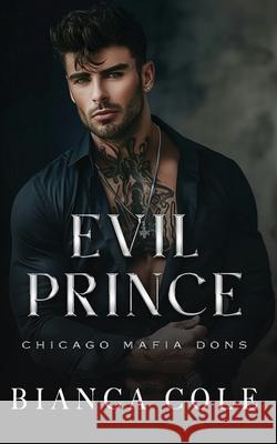 Evil Prince: A Dark Arranged Marriage Romance Bianca Cole, Wander Aguiar 9798426138025 Independently Published