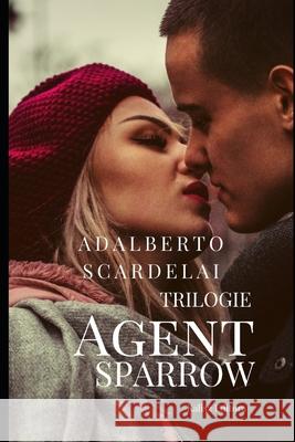 Trilogie Agent SPARROW Adalberto Scardelai 9798426170377