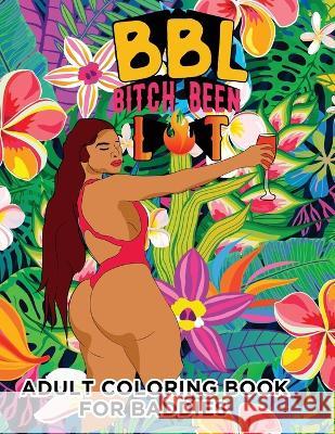 Bbl: Bitch Been Lit Cornelia Smith 9798426253629 Independently Published