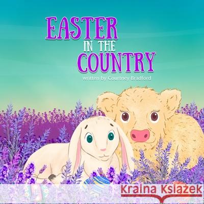 Easter in the Country Courtney Bradford 9798426284418
