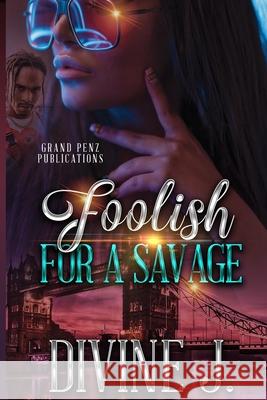 Foolish for A Savage Divine J 9798426305670