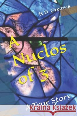 A Nuclos of 3: A True Story Greaves, H. D. 9798426324480 Independently published