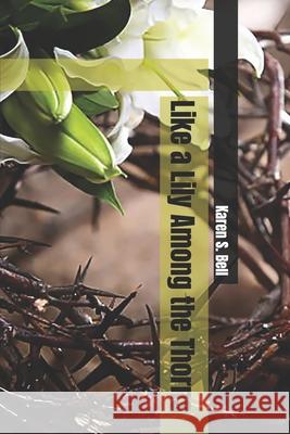Like a Lily Among the Thorns Bell Karen S. Bell 9798426339408