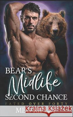 Bear's Midlife Second Chance Meg Ripley 9798426349605 Independently Published