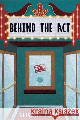 Behind the Act Claire Abigayle Claire 9798426403994