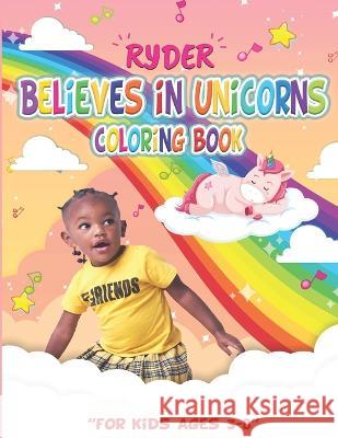 Ryder believes in Unicorns Cornelia Smith Ryder Smith  9798426499416 Independently Published